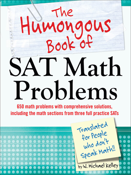 Title details for The Humongous Book of SAT Math Problems by W. Michael Kelley - Available